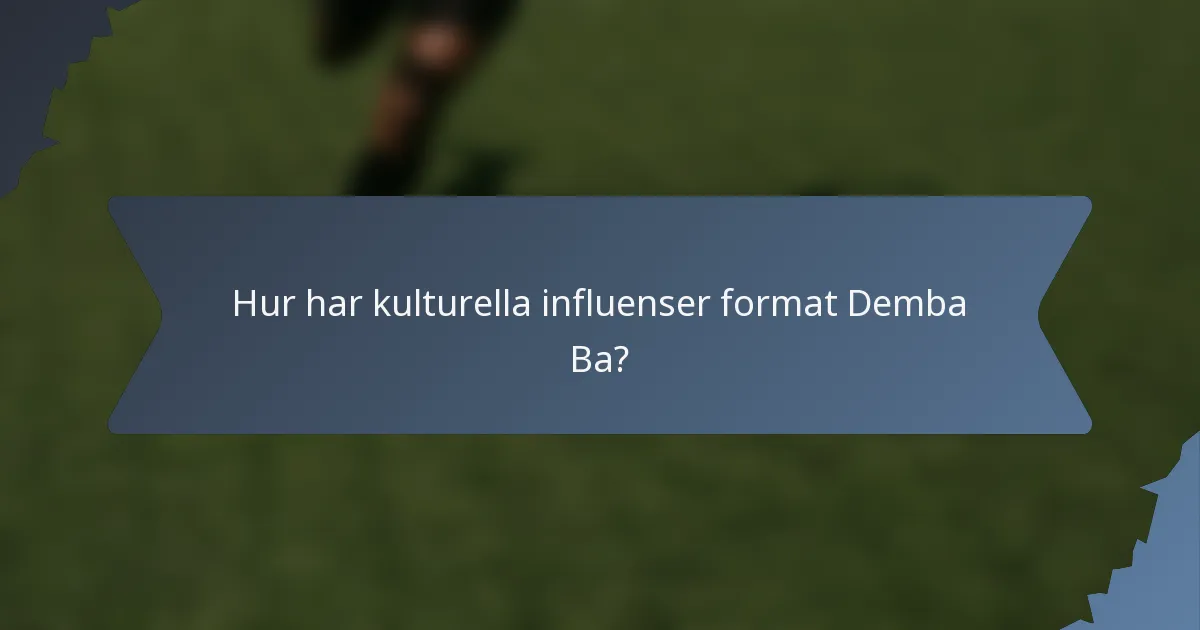 Hur har kulturella influenser format Demba Ba?