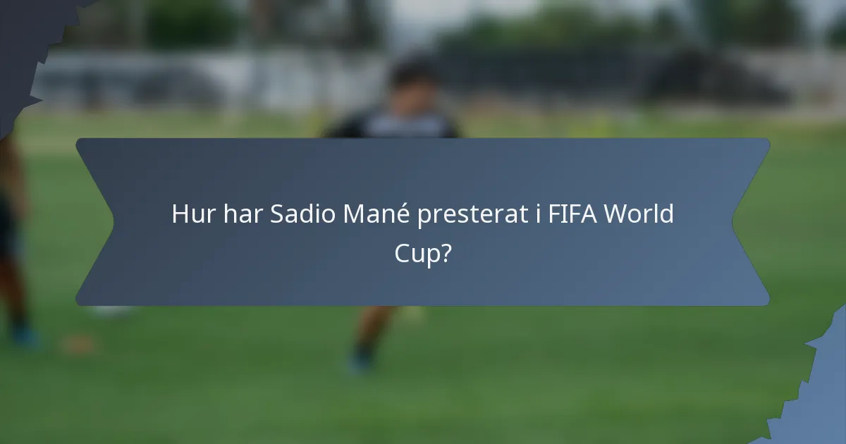 Hur har Sadio Mané presterat i FIFA World Cup?