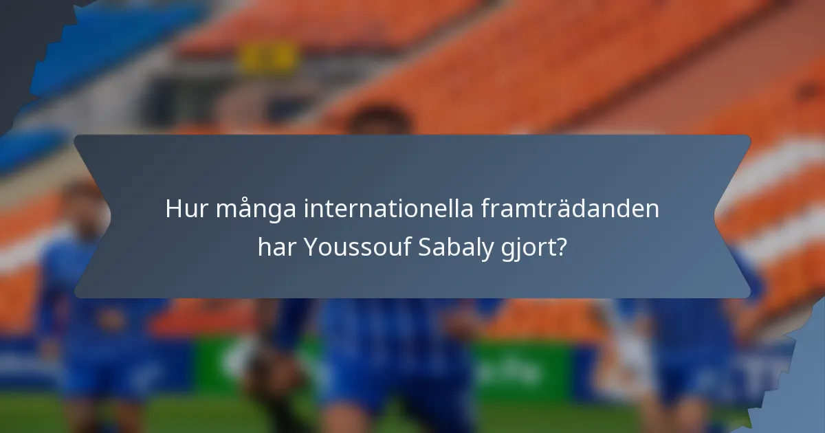 Hur många internationella framträdanden har Youssouf Sabaly gjort?