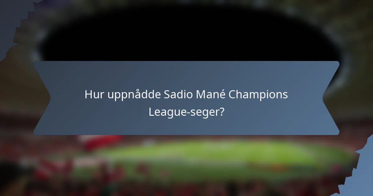 Hur uppnådde Sadio Mané Champions League-seger?
